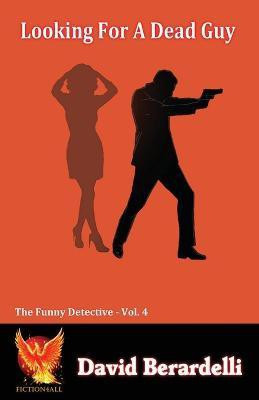 Looking For A Dead Guy (Funny Detective Volume 4)(English, Paperback, Berardelli David)