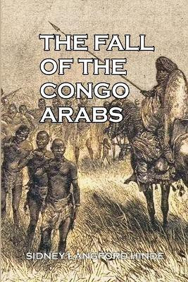 The Fall of the Congo Arabs(English, Paperback, Hinde Sidney Langford)