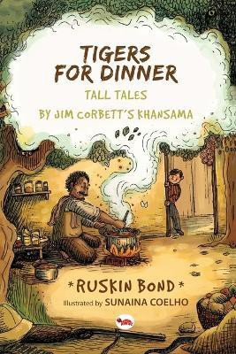 Tigers for Dinner  - Tall Tales by Jim Corbett's Khansama(English, Paperback, Bond Ruskin)