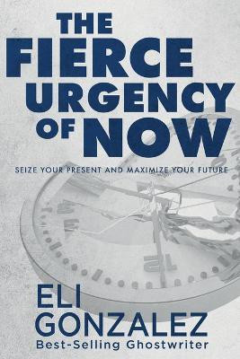 The Fierce Urgency of Now(English, Paperback, Gonzalez Eli)