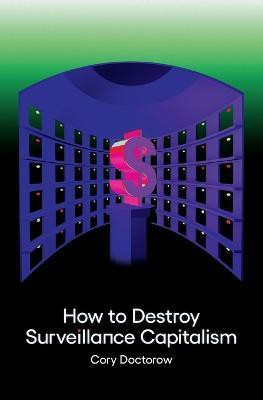 How to Destroy Surveillance Capitalism(English, Paperback, Doctorow Cory)