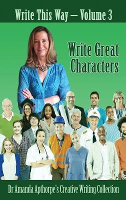 Write Great Characters(English, Hardcover, Apthorpe Amanda)