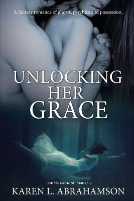 Unlocking Her Grace(English, Paperback, Abrahamson Karen L)