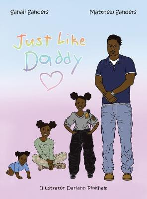 Just Like Daddy(English, Hardcover, Sanders Matthew)