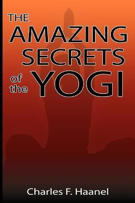 The Amazing Secrets of the Yogi(English, Paperback, Haanel Charles F)