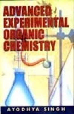 Advanced Experimental Organic Chemistry(English, Paperback, Singh Ayodhya)