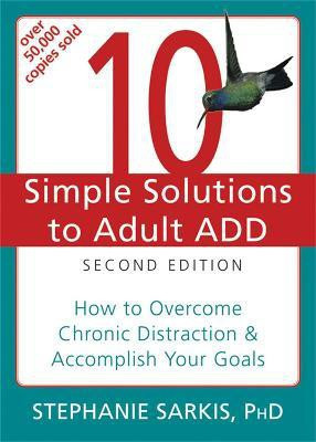 10 Simple Solutions to Adult ADD, Second Edition(English, Paperback, Sarkis Stephanie)