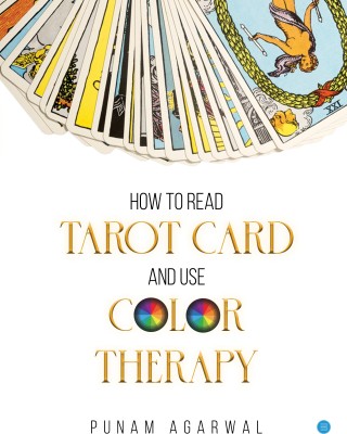 How to Read Tarot Card and Use Colour Therapy(Paperback, Punam Agarwal)