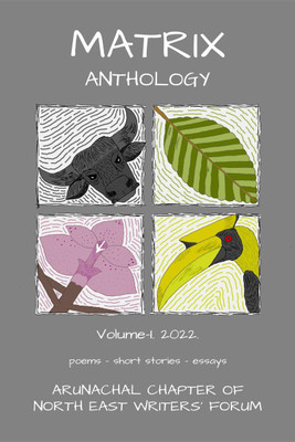 Matrix Anthology Volume-I 2022(English, Paperback, Arunachal Chapter Of N E W F)