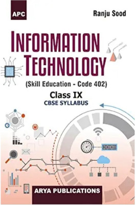 Information Technology (Skill Education - Code 402), Class- IX(Arya publisher, Raju sood)