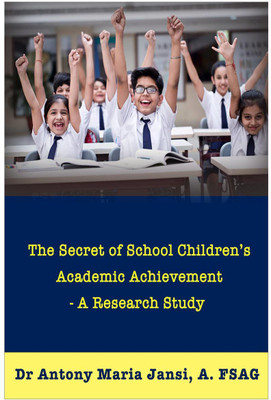The Secret of School Children's Academic Achievement(English, Paperback, Dr Antony Maria Jansi)