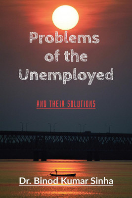 Problems of the Unemployed(English, Paperback, Dr. Binod Kumar Sinha)