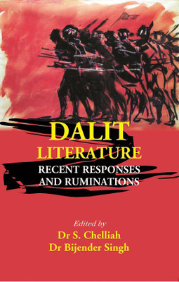 Dalit Literature: Recent Responses And Ruminations(Hardcover, Dr S. Chelliah, Dr Bijender Singh)