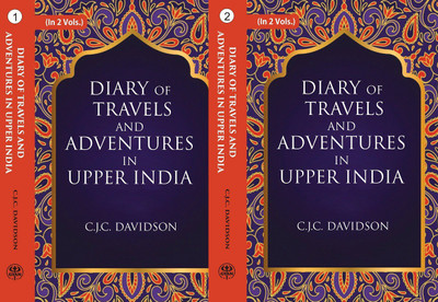 Diary Of Travels And Adventures In Upper India 2 Vols. Set(Hardcover, C.J.C. Davidson)
