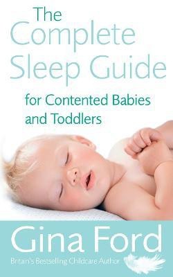The Complete Sleep Guide For Contented Babies & Toddlers(English, Paperback, Ford Gina Contented Little Baby)