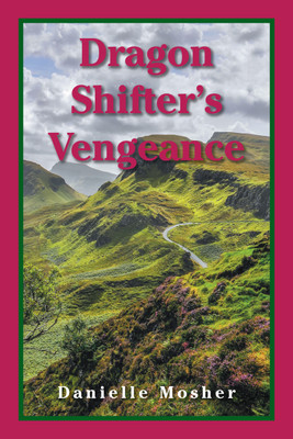 Dragon Shifter's Vengeance(English, Paperback, Mosher Danielle)