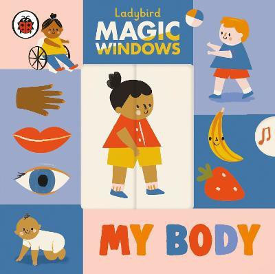 Magic Windows: My Body(English, Board book, Ladybird)