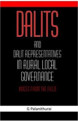 Dalits And Dalit Representatives In Rural Local Governance(English, Hardcover, G. Palanithurai)