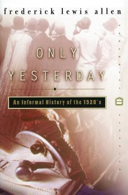 Only Yesterday(English, Paperback, Allen Frederick Lewis)