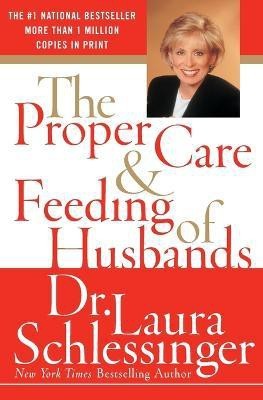 The Proper Care and Feeding of Husbands(English, Paperback, Schlessinger Dr. Laura)