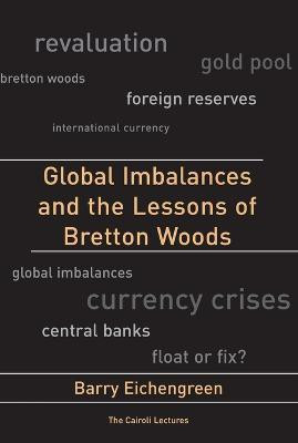 Global Imbalances and the Lessons of Bretton Woods(English, Paperback, Eichengreen Barry)