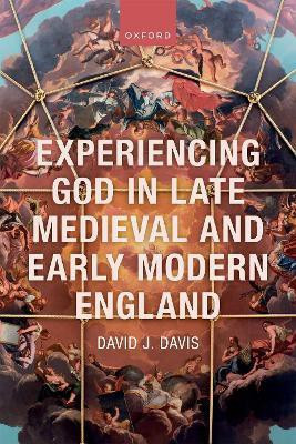 Experiencing God in Late Medieval and Early Modern England(English, Hardcover, Davis David J.)