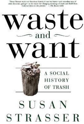 Waste and Want(English, Paperback, Strasser Susan)