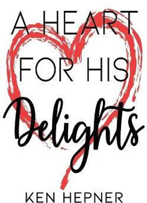 A Heart for His Delights(English, Paperback, Hepner Ken)