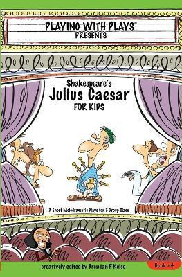 Shakespeares Julius Caesar for Kids Plays 4(English, Paperback, Brendan Kelso)