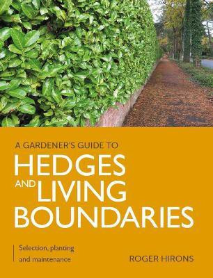 Gardener's Guide to Hedges and Living Boundaries(English, Paperback, Hirons Roger)