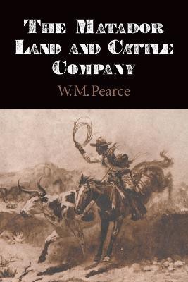 Matador Land and Cattle Company(English, Paperback, Pearce W.M.)