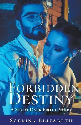 Forbidden Destiny(English, Paperback, Elizabeth Scerina)
