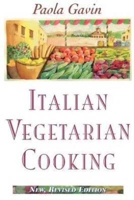 Italian Vegetarian Cooking, New, Revised(English, Paperback, Gavin Paola)