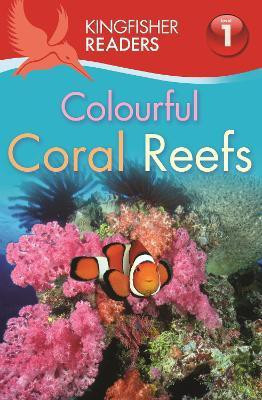 Kingfisher Readers: Colourful Coral Reefs (Level 1: Beginning to Read)(English, Paperback, Feldman Thea)