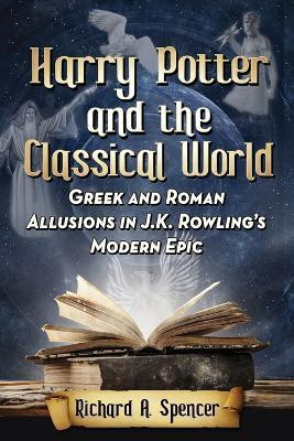 Harry Potter and the Classical World(English, Paperback, Spencer Richard A.)