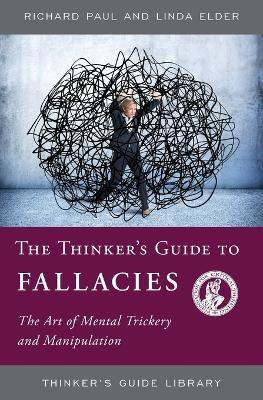The Thinker's Guide to Fallacies(English, Paperback, Paul Richard)