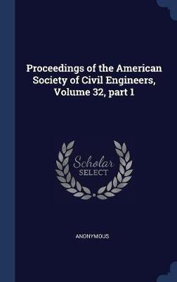 Proceedings of the American Society of Civil Engineers, Volume 32, part 1(English, Hardcover, Anonymous)