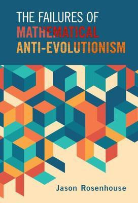 The Failures of Mathematical Anti-Evolutionism(English, Hardcover, Rosenhouse Jason)