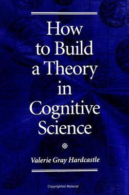 How to Build a Theory in Cognitive Science(English, Paperback, Hardcastle Valerie Gray)