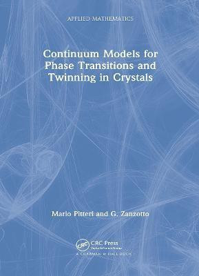 Continuum Models for Phase Transitions and Twinning in Crystals(English, Hardcover, Pitteri Mario)
