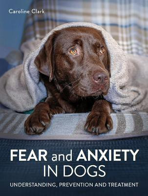 Fear and Anxiety in Dogs(English, Paperback, Clark Caroline)