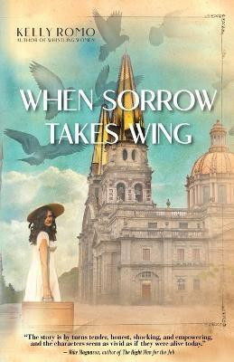 When Sorrow Takes Wing(English, Paperback, Romo Kelly)