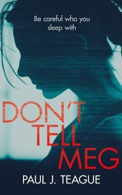 Don't Tell Meg(English, Paperback, Teague Paul J)