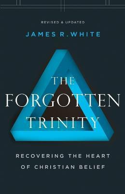 The Forgotten Trinity - Recovering the Heart of Christian Belief(English, Paperback, White James R.)