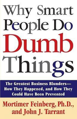 Why Smart People Do Dumb Things(English, Paperback, Feinberg Mortimer)