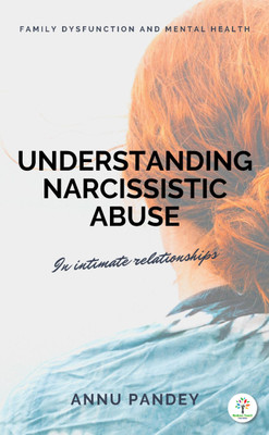 UNDERSTANDING NARCISSISTIC ABUSE: In intimate relationships(Paperback, ANNU PANDEY)