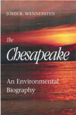 The Chesapeake - An Environmental Biography(English, Hardcover, Wennersten John R.)