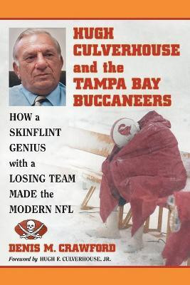 Hugh Culverhouse and the Tampa Bay Buccaneers(English, Paperback, Crawford Denis M.)