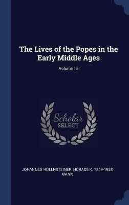 The Lives of the Popes in the Early Middle Ages; Volume 15(English, Hardcover, Hollnsteiner Johannes)