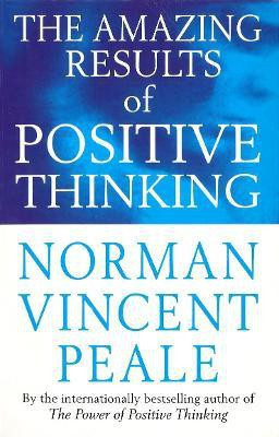 The Amazing Results Of Positive Thinking(English, Paperback, Peale Norman Vincent)